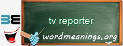 WordMeaning blackboard for tv reporter